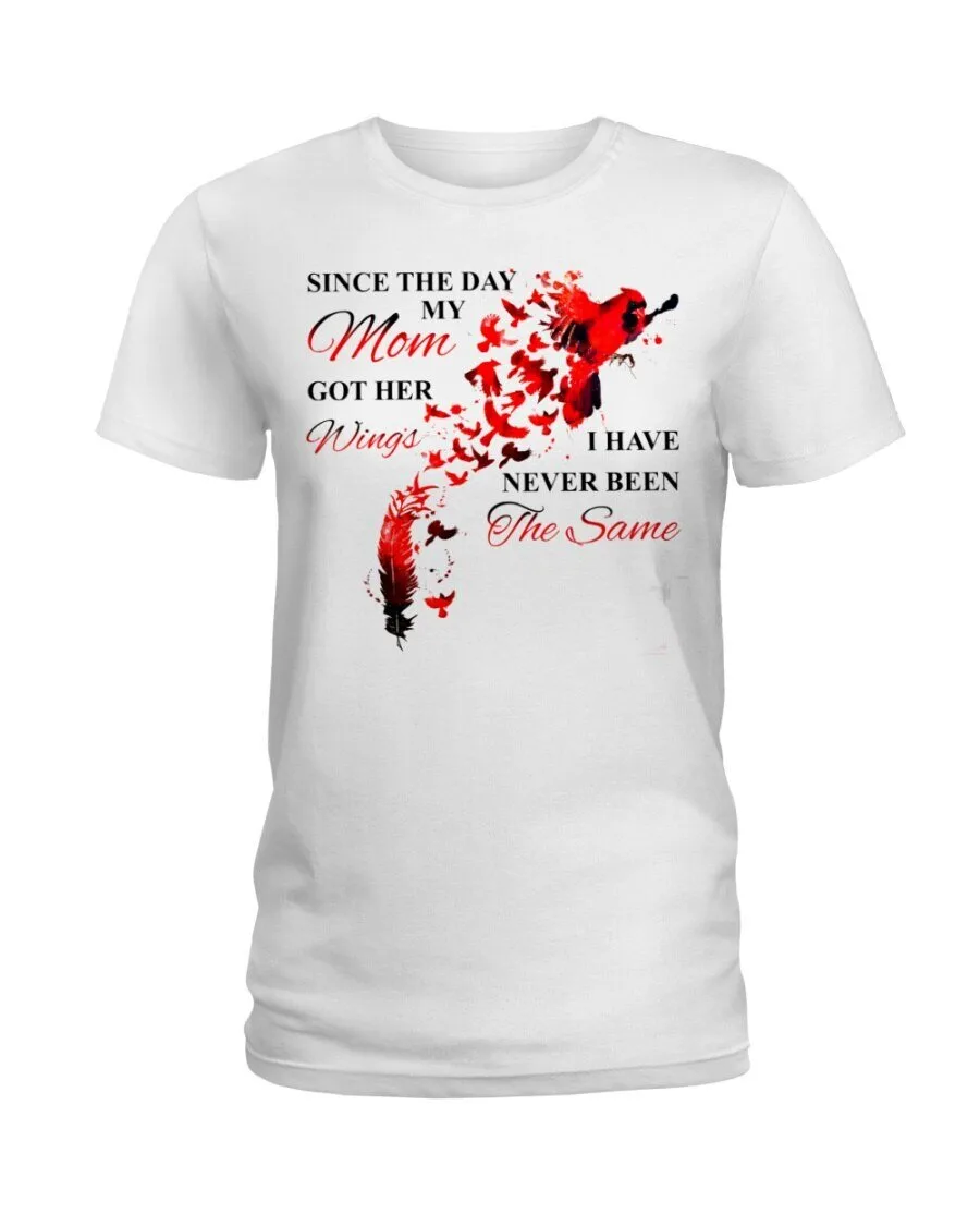 Memorial T-Shirt: I Have Never Been The Same Since My Mom Got Her Wings