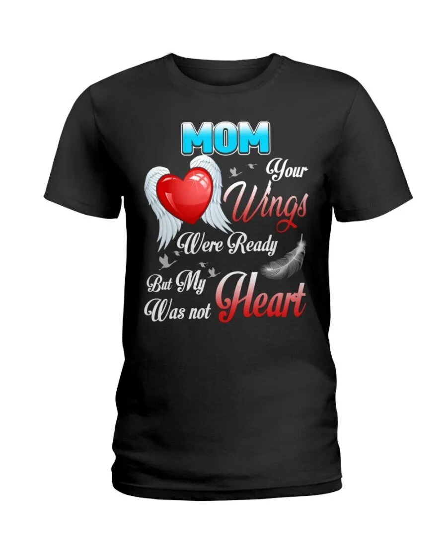 T-Shirt Memorial for Mom: My Heart Was Not Ready, Though Your Wings Were