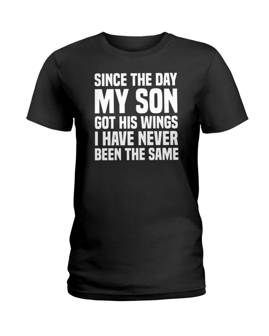 T-Shirt: I'll Never Be The Same Since My Son Got His Wings