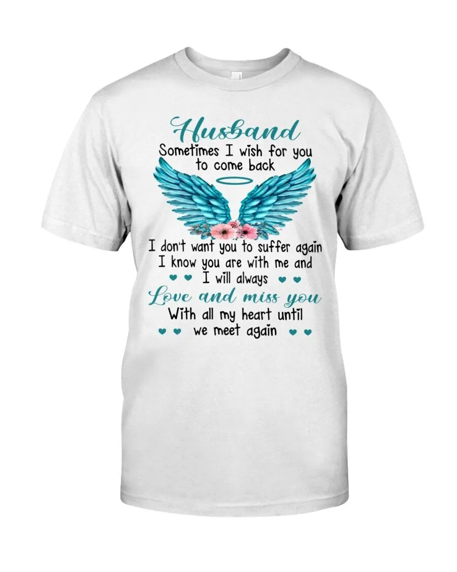 Husband Sometimes I Wish For You To Come Back Memorial Angel Wings T-Shirt
